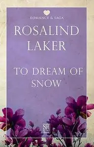 «To Dream of Snow» by Rosalind Laker