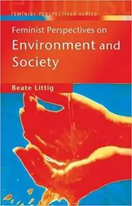 Feminist Perspectives on Environment and Society