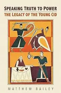 Speaking Truth to Power: The Legacy of the Young Cid