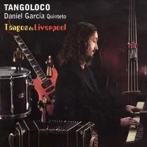 Daniel Garcia Quinteto - Tangos de Liverpool (2008)