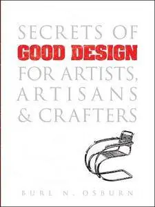 Secrets of Good Design for Artists, Artisans and Crafters