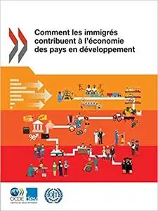 Comment les immigrés contribuent à l'économie des pays en développement