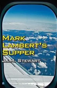 «Mark Lambert's Supper» by J.I.M. Stewart