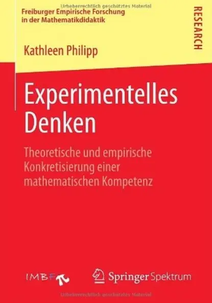 Experimentelles Denken: Theoretische und Empirische Konkretisierung einer Mathematischen Kompetenz