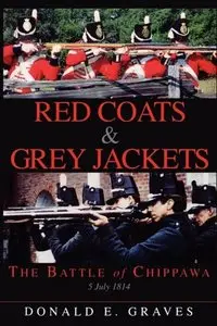 Red Coats & Grey Jackets: The Battle of Chippawa, 5 July 1814