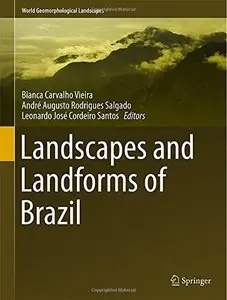 Landscapes and Landforms of Brazil (World Geomorphological Landscapes, v. 9)