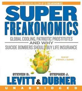 SuperFreakonomics CD: Global Cooling, Patriotic Prostitutes, and Why Suicide Bombers Should Buy Life Insurance