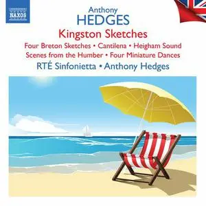 RTE Sinfonietta, Anthony Hedges - Hedges: Kingston Sketches, Op. 36, 4 Breton Sketches, Op. 79 & Other Orchestral Works (2022)