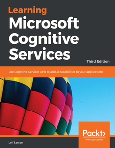Learning Microsoft Cognitive Services, Third Edition