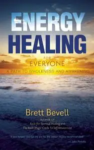 «Energy Healing for Everyone» by Brett Bevell