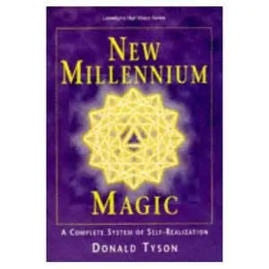 New Millennium Magic : A Complete System of Self-Realization (Llewellyn's High Magick Series)