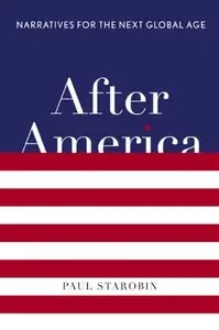 After America: Narratives for the Next Global Age