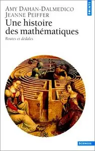 Amy Dahan-Dalmédico, Jeanne Peiffer, "Une histoire des mathématiques" (repost)