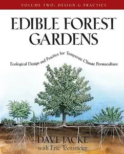 Edible Forest Gardens (Vol. 2): Ecological Design And Practice For Temperate-Climate Permaculture