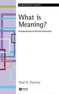 What is Meaning?: Fundamentals of Formal Semantics (Fundamentals of Linguistics)
