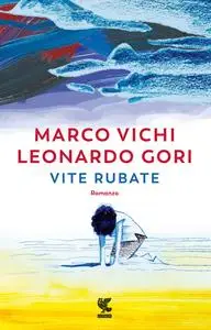 Leonardo Gori, Marco Vichi - Vite rubate