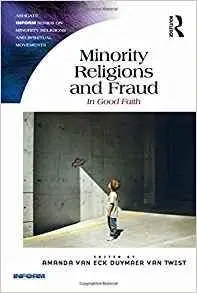 Minority Religions and Fraud: In Good Faith (Routledge Inform Series on Minority Religions and Spiritual Movements)