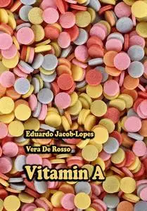 "Vitamin A" ed. by Leila Queiroz Zepka, Eduardo Jacob-Lopes, Veridiana Vera De Rosso