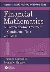 Financial Mathematics: A Comprehensive Treatment in Continuous Time Volume II