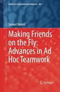 Making Friends on the Fly: Advances in Ad Hoc Teamwork (Repost)