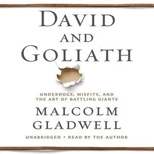 David and Goliath: Underdogs, Misfits, and the Art of Battling Giants [Audiobook]