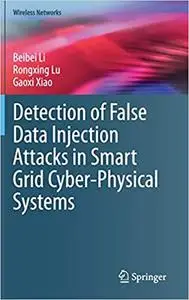 Detection of False Data Injection Attacks in Smart Grid Cyber-Physical Systems