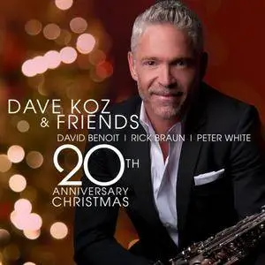 Dave Koz - Dave Koz and Friends 20th Anniversary Christmas (2017) [Official Digital Download]