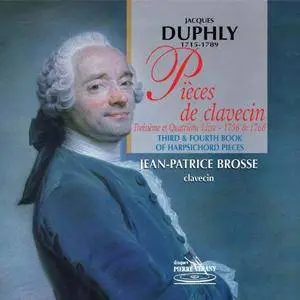 Jean-Patrice Brosse - Duphly: Pieces de Clavecin, Troisieme et Quatrieme Livre, 1756 & 1768 (2004)