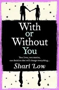 «With or Without You» by Shari Low