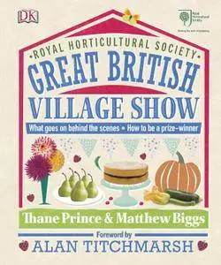 RHS Great British Village Show: What Goes On Behind the Scenes and How to Be a Prize-winner