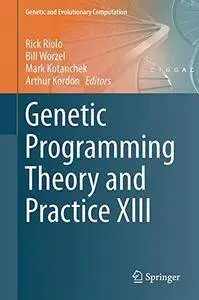 Genetic Programming Theory and Practice XIII (Genetic and Evolutionary Computation) [Repost]