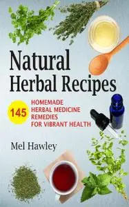 «Natural Herbal Recipes» by Mel Hawley