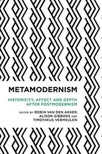 Metamodernism: Historicity, Affect, and Depth after Postmodernism (Repost)