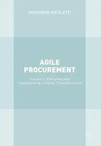 Agile Procurement: Volume II: Designing and Implementing a Digital Transformation