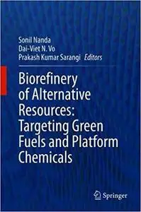 Biorefinery of Alternative Resources: Targeting Green Fuels and Platform Chemicals