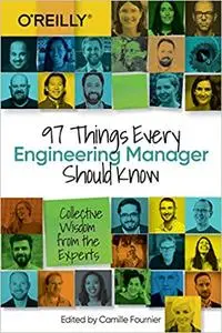 97 Things Every Engineering Manager Should Know: Collective Wisdom from the Experts