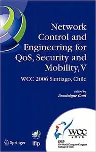 Network Control and Engineering for QoS, Security and Mobility, V