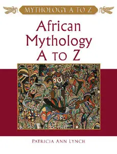 African Mythology A to Z by Patricia Ann Lynch (Repost)