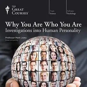 Why You Are Who You Are: Investigations into Human Personality [TTC Audio] (Repost)