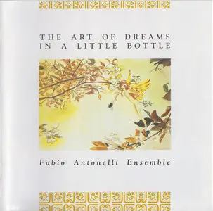 Fabio Antonelli Ensemble - The Art of Dreams in a Little Bottle (1998)