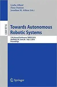 Towards Autonomous Robotic Systems: 17th Annual Conference