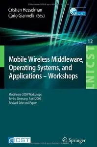 Mobile Wireless Middleware, Operating Systems and Applications - Workshops (Repost)