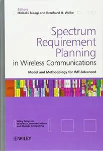 Spectrum Requirement Planning in Wireless Communications: Model and Methodology for IMT-Advanced