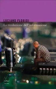 Luciano Floridi - La rivoluzione dell'informazione (2012)