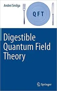 Digestible Quantum Field Theory