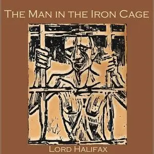 «The Man in the Iron Cage» by Lord Halifax