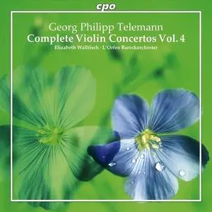 Elizabeth Wallfisch, L'Orfeo Barockorchester - Georg Philipp Telemann: Complete Violin Concertos, Vol. 4 (2012)