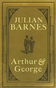 Barnes, Julian - Arthur and George