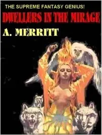 A. E. Merrit - Dwellers in the mirage