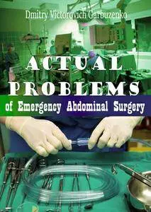 "Actual Problems of Emergency Abdominal Surgery" ed. by Dmitry Victorovich Garbuzenko